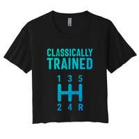 Classically Trained Stick Driver Ual Transmission Car Cute Gift Women's Crop Top Tee