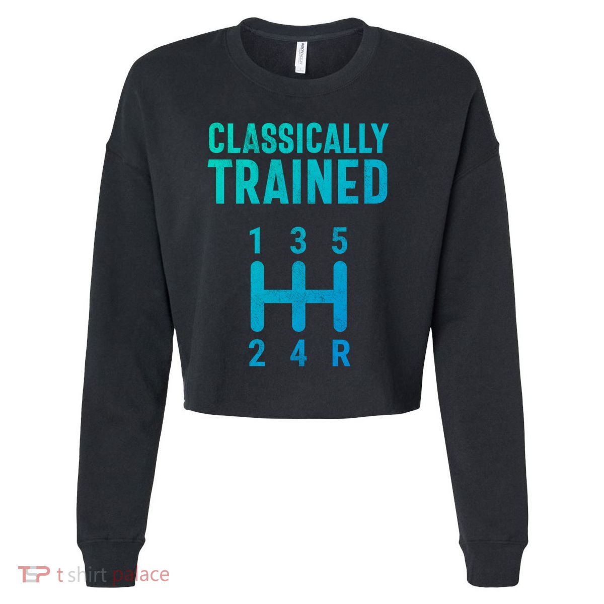 Classically Trained Stick Driver Ual Transmission Car Cute Gift Cropped Pullover Crew
