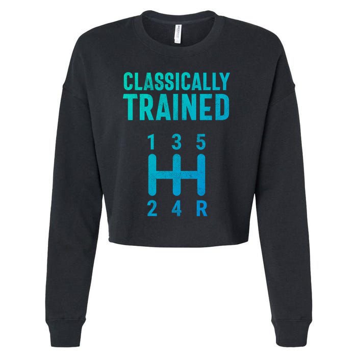 Classically Trained Stick Driver Ual Transmission Car Cute Gift Cropped Pullover Crew
