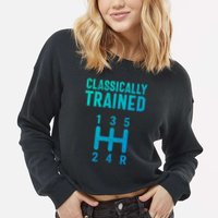 Classically Trained Stick Driver Ual Transmission Car Cute Gift Cropped Pullover Crew