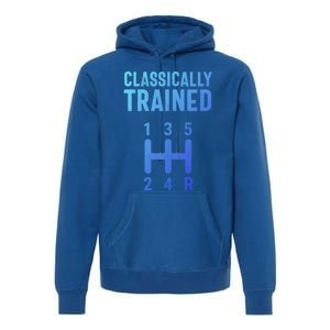 Classically Trained Stick Driver Ual Transmission Car Cute Gift Premium Hoodie