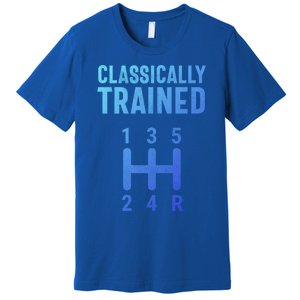 Classically Trained Stick Driver Ual Transmission Car Cute Gift Premium T-Shirt