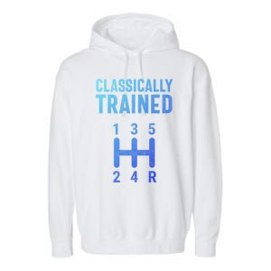 Classically Trained Stick Driver Ual Transmission Car Cute Gift Garment-Dyed Fleece Hoodie