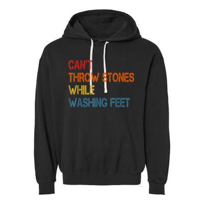 Can't Throw Stones While Washing Feet Vintage Funny Sayings Garment-Dyed Fleece Hoodie