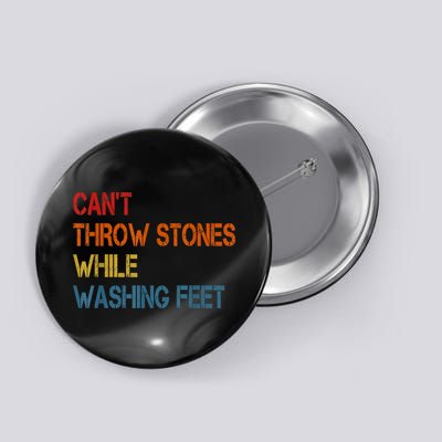 Can't Throw Stones While Washing Feet Vintage Funny Sayings Button
