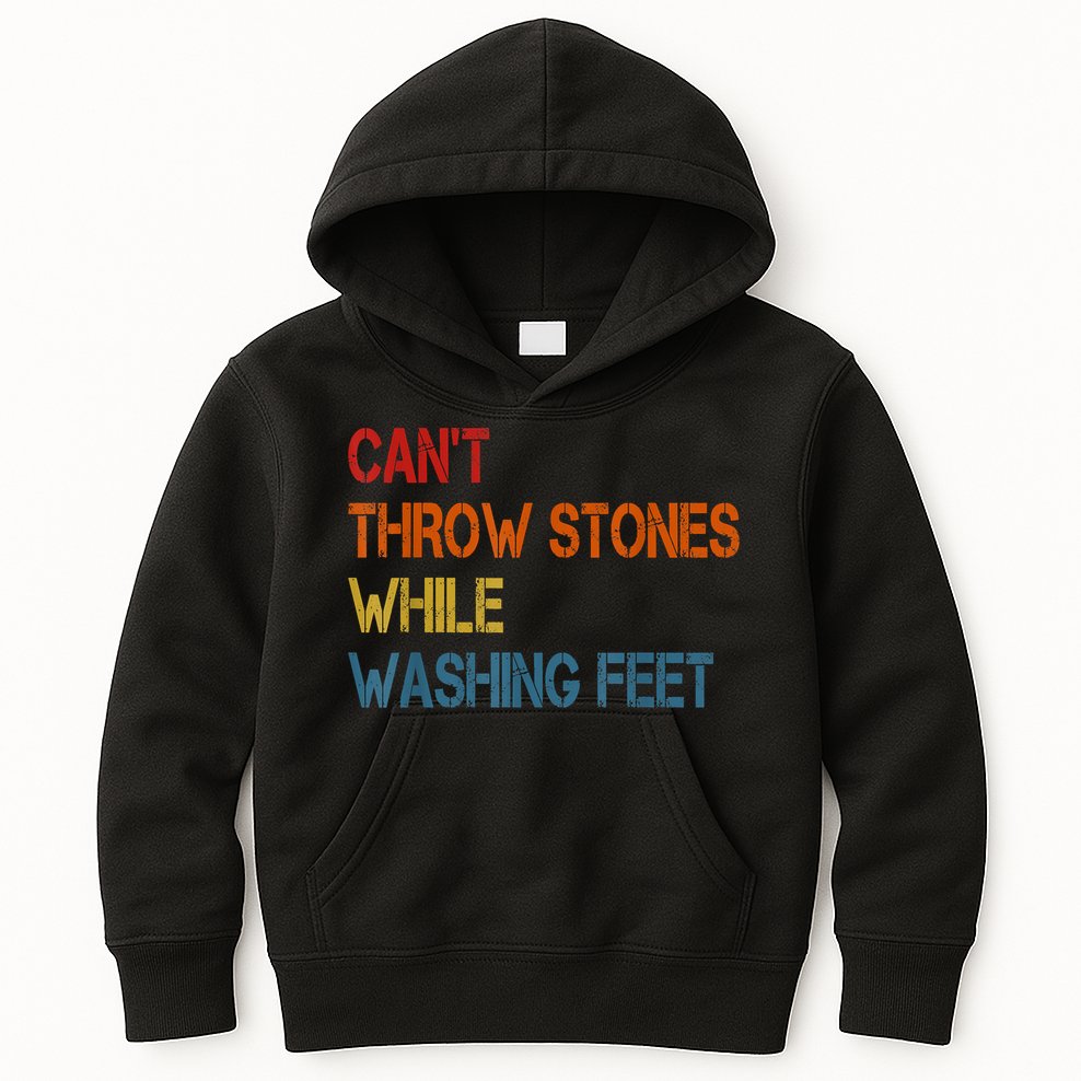 Can't Throw Stones While Washing Feet Vintage Funny Sayings Kids Hoodie