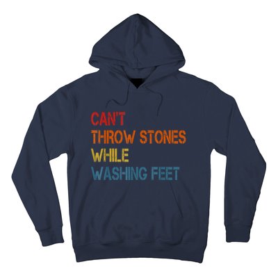 Can't Throw Stones While Washing Feet Vintage Funny Sayings Hoodie