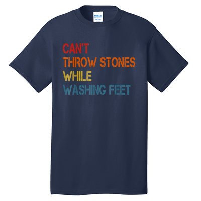 Can't Throw Stones While Washing Feet Vintage Funny Sayings Tall T-Shirt