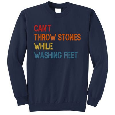 Can't Throw Stones While Washing Feet Vintage Funny Sayings Tall Sweatshirt