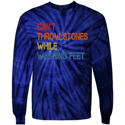 Can't Throw Stones While Washing Feet Vintage Funny Sayings Tie-Dye Long Sleeve Shirt