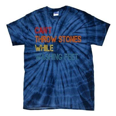 Can't Throw Stones While Washing Feet Vintage Funny Sayings Tie-Dye T-Shirt