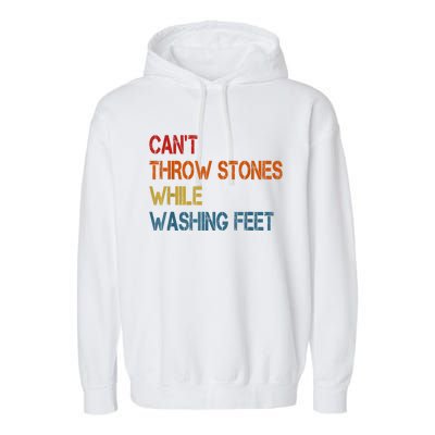 Can't Throw Stones While Washing Feet Vintage Funny Sayings Garment-Dyed Fleece Hoodie