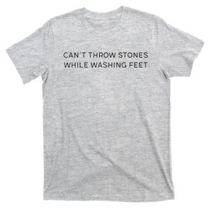 Can't Throw Stones While Washing Feet T-Shirt