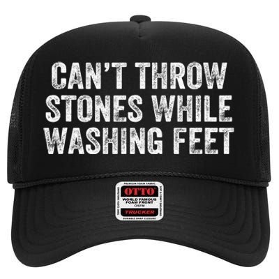 Can't Throw Stones While Washing Feet Funny High Crown Mesh Back Trucker Hat