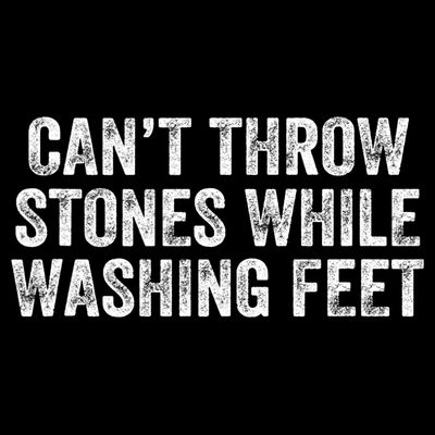 Can't Throw Stones While Washing Feet Funny T-Shirt