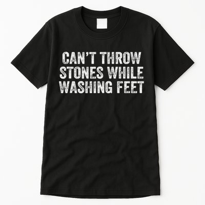 Can't Throw Stones While Washing Feet Funny Tall T-Shirt
