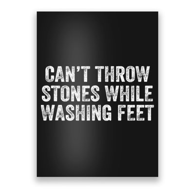 Can't Throw Stones While Washing Feet Funny Poster