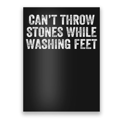 Can't Throw Stones While Washing Feet Funny Poster