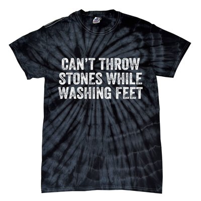 Can't Throw Stones While Washing Feet Funny Tie-Dye T-Shirt