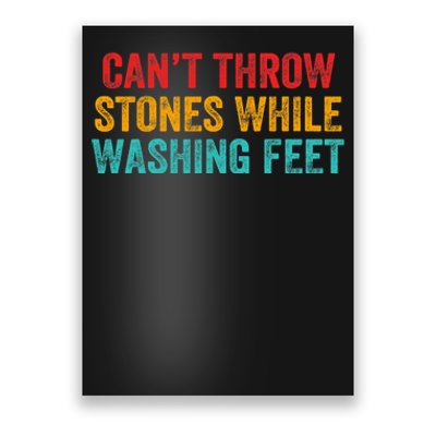 Can't Throw Stones While Washing Feet Funny Design Poster