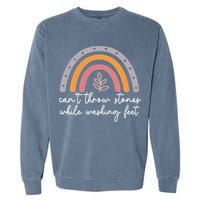 Can't Throw Stones While Washing Feet Garment-Dyed Sweatshirt