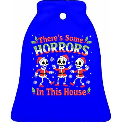 Christmas ThereS Some Horrors In This House Spooky Skeleton Cute Gift Ceramic Bell Ornament