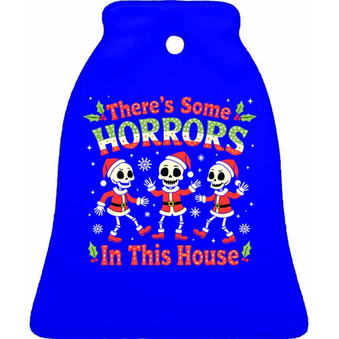 Christmas ThereS Some Horrors In This House Spooky Skeleton Cute Gift Ceramic Bell Ornament