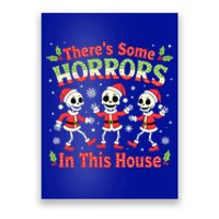 Christmas ThereS Some Horrors In This House Spooky Skeleton Cute Gift Poster