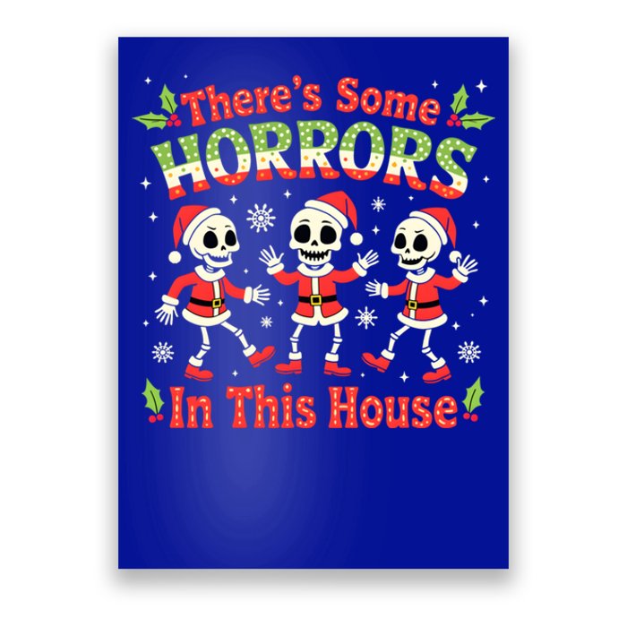 Christmas ThereS Some Horrors In This House Spooky Skeleton Cute Gift Poster