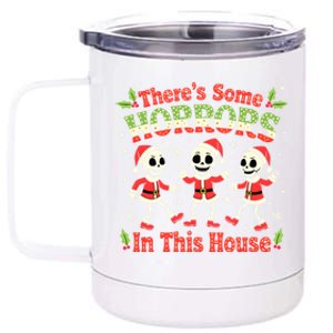 Christmas ThereS Some Horrors In This House Spooky Skeleton Cute Gift 12 oz Stainless Steel Tumbler Cup