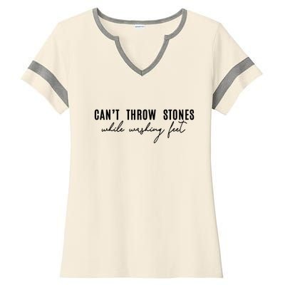 Can't Throw Stones While Washing Feet Trending Ladies Halftime Notch Neck Tee