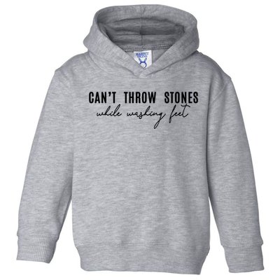 Can't Throw Stones While Washing Feet Trending Toddler Hoodie