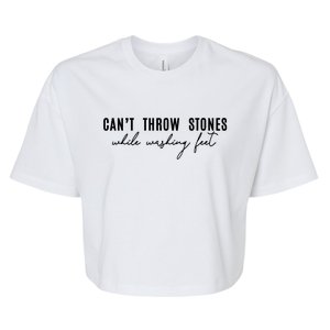 Can't Throw Stones While Washing Feet Trending Bella+Canvas Jersey Crop Tee