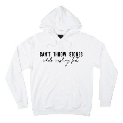 Can't Throw Stones While Washing Feet Trending Hoodie