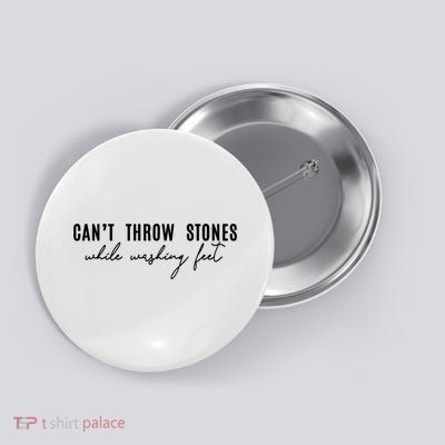 Can't Throw Stones While Washing Feet Trending Button
