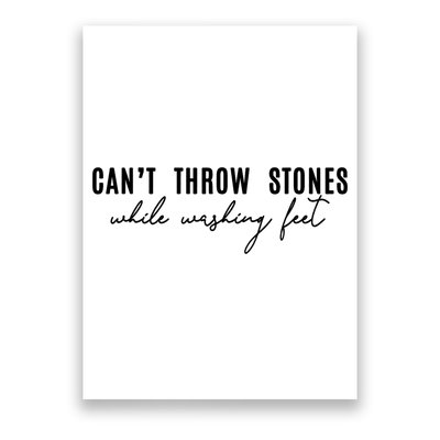 Can't Throw Stones While Washing Feet Trending Poster
