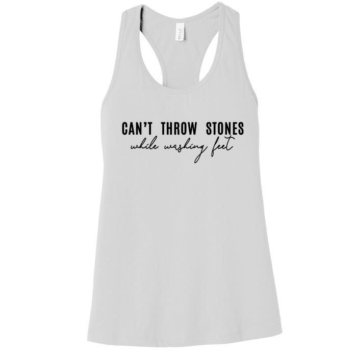 Can't Throw Stones While Washing Feet Trending Women's Racerback Tank