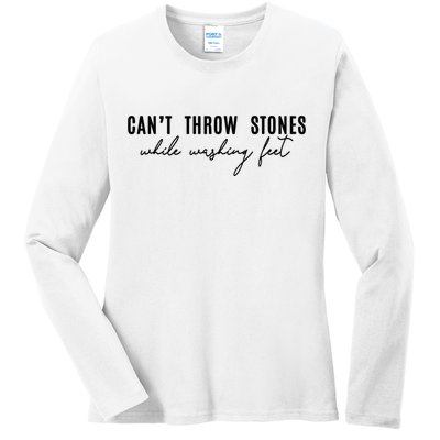 Can't Throw Stones While Washing Feet Trending Ladies Long Sleeve Shirt