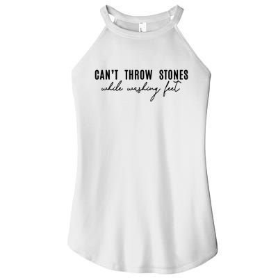 Can't Throw Stones While Washing Feet Trending Women's Perfect Tri Rocker Tank