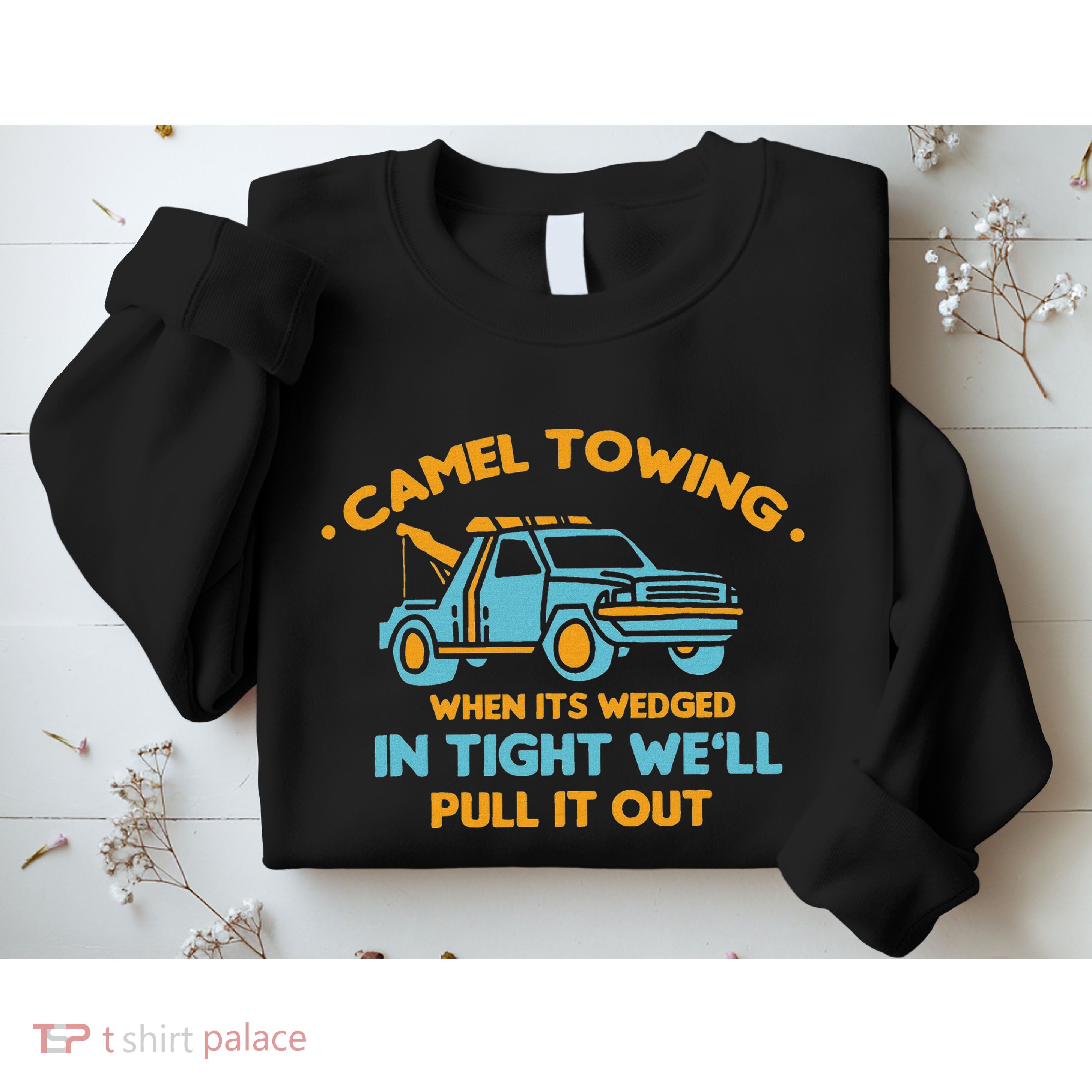 Camel Towing Successfully Pulling Out Tow Truck Sweatshirt