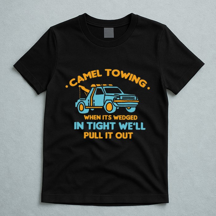 Camel Towing Successfully Pulling Out Tow Truck T-Shirt