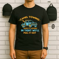 Camel Towing Successfully Pulling Out Tow Truck T-Shirt