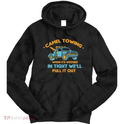 Camel Towing Successfully Pulling Out Tow Truck Tie Dye Hoodie