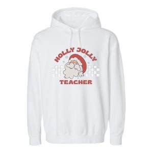 Christmas Teacher Santa Holly Xmas Jolly Teacher Christmas Garment-Dyed Fleece Hoodie