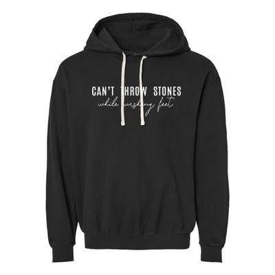 Cant Throw Stones While Washing Feet Garment-Dyed Fleece Hoodie