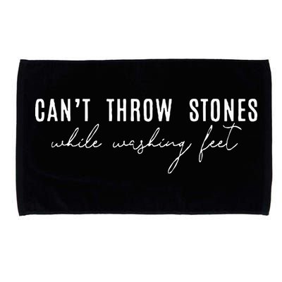 Cant Throw Stones While Washing Feet Microfiber Hand Towel