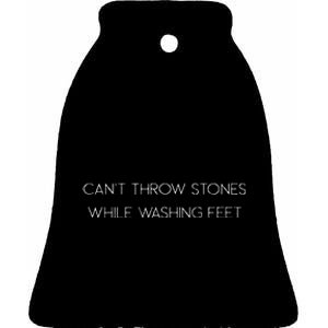 Cant Throw Stones While Washing Feet Ceramic Bell Ornament