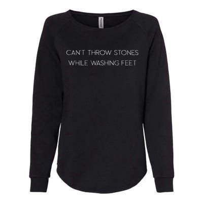 Cant Throw Stones While Washing Feet Womens California Wash Sweatshirt