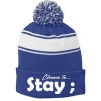 Choose To Stay Semicolon Suicide Prevention Awareness Gift Stripe Pom Pom Beanie