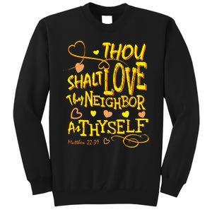 Christian Thou Shalt Love Thy Neighbor As Thyself Tall Sweatshirt